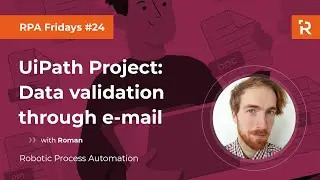 RPA Fridays #24 - UiPath Project: Data validation through e-mail