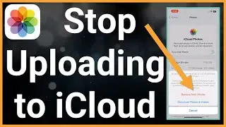 How To Stop Uploading Photos To iCloud