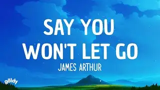 James Arthur - Say You Won't Let Go (Lyrics)