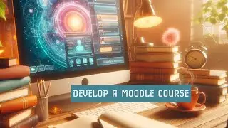 Develop a Moodle Course: Week 2