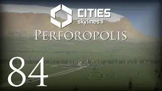 Cities: Skylines II | Perforopolis | Episode 84