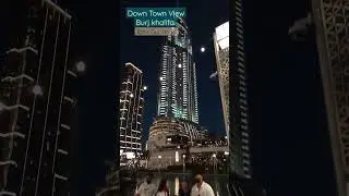 Down Town Dubai, Burj khalifa View by Tahir Gul Vlogs #tahirgulvlogs #tahirgul #burjkhalifa #dubai