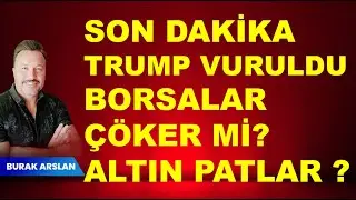 SON DAKİKA!! | Trump VURULDU! | Altın | Borsa nasıl etkilenir?