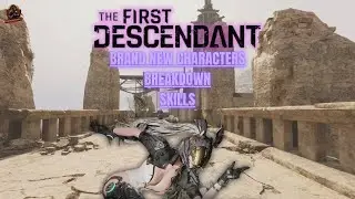 The First Descendant | New Characters Deep Dive