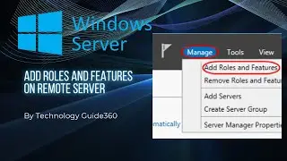 How To Add Roles And Features On Remote Server in Server 2012/2016/2019/2022 By Technology Guide360