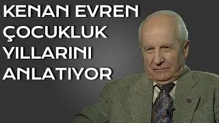 Kenan Evren Çocukluk Yıllarını Anlatıyor | 32.Gün Arşivi