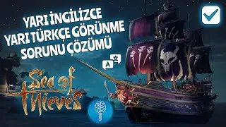 Sea of Thieves Yarı İngilizce Yarı Türkçe Sorunu Çözümü