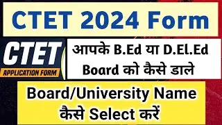 CTET Form fill up 2024 | How to Select Board or University Name CTET | Board/University Name Problem