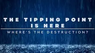 We've Reached the Climate Tipping Point, Where's the Destruction?