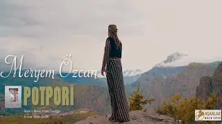 MERYEM ÖZCAN - POTPORİ- 
DE WERE XEZALE WERE