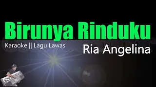 Birunya Rinduku - Ria Angelina || Karaoke Lagu Lawas
