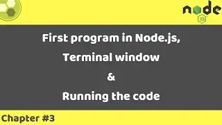 Node.js Tutorial #3 | First program in Node.js | Terminal window | Running the code