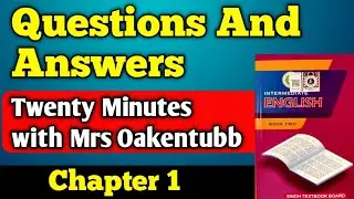 Questions and Answers Twenty Minutes with Mrs Oakentubb class 12 new English book | second year