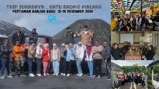 TRIP  BATU BROMO , MALANG - SURABAYA 12-14 DESEMBER 2024 PERTANIAN BANJAR BARU