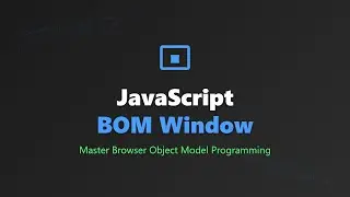 JavaScript BOM: Master the Browser Object Model | Window, Location, History & More