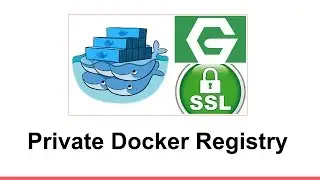 Setup Private Docker Registry: Secure w/ SSL & password. Episode #2