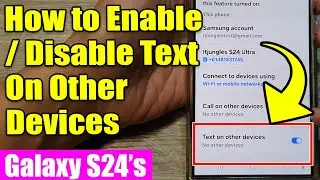 Galaxy S24/S24+/Ultra: How to Enable/Disable Text On Other Devices