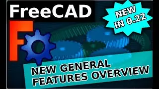 The Newest FreeCAD 0.22 General Features! A Good Step Forward!