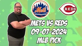 New York Mets vs Cincinnati Reds 9/7/24 MLB Pick & Prediction | MLB Betting Tips