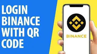 How to Login Binance With QR Code - Quick And Easy