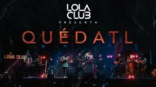 Quédatl - Lola Club (en vivo)