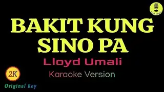 Bakit Kung Sino Pa - Lloyd Umali (Karaoke 2K Version)