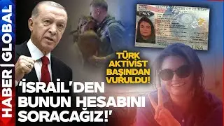 İsrail, Türk Aktivist Ayşenur Ezgi Eygi'yi Başından Vurdu Erdoğan "Hesabını Soracağız" Dedi