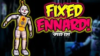 Fixed Ennard | Speed Edit!