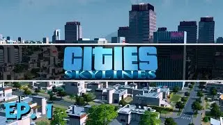 Cities Skylines - Ep. 1 - Gameplay Introduction - Lets Play