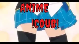 Аниме Coub, аниме приколы 2018 , лучшие коубы, TOP COUB №12