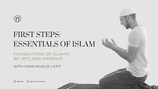 First Steps: Essentials of Islam | Imam Khalid Latif | Lesson 14 | 5.10.2023