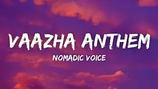 Vaazha Anthem Lyrics - Nomadic Voice, Arcado, Kili | Vaazha