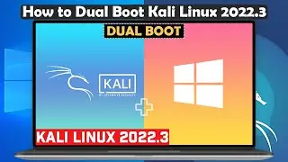 How To Dual Boot Kali Linux With Windows 11 | Kali Linux 2022.3 Tutorial