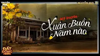 Truyện ma : XUÂN BUỒN NĂM NÀO - Chuyện ma miền Tây Nguyễn Huy diễn đọc