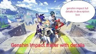 Genshin Impact trailer version 1.0 English version | genshin impact details in description box