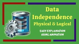 Data Independence | (Physical & Logical) | Easy Explanation Using Animation