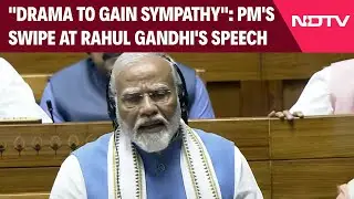 PM Modi Speech Today | Drama To Gain Sympathy: PMs Swipe At Rahul Gandhis Speech