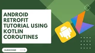 Android Retrofit Tutorial Kotlin Coroutines 2023 | Getting JSON Response From Api Using Retrofit