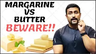 Margarine vs Butter - Beware !!