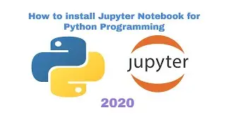 How to install and setup Jupyter Notebook for programming in Python in Windows 10/8/7 - 2020