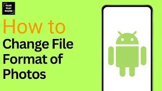 How to Change File Format of Photos on Your Android Device ?