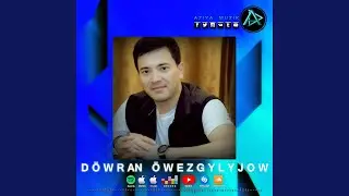 Gozde yashym (Dowran Owezgylyjow)