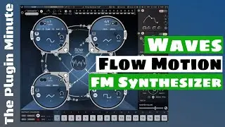 Waves Flow Motion FM Synthesizer | The Plugin Minute | SYNTH ANATOMY