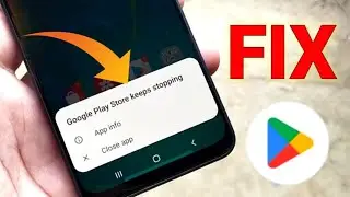 Fix Google Play Store Keep Stopping Problem