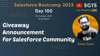 Day 100 | Salesforce Bootcamp 2023 | Giveaway Announcement Live by Sanjay Gupta Tech School