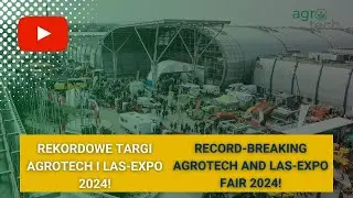 AGROTECH - Przeżyj te emocje raz jeszcze! Watch the video and relive those emotions once again!