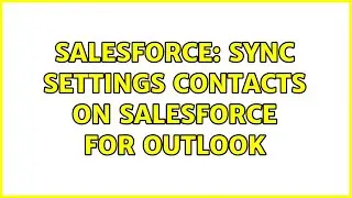 Salesforce: Sync settings contacts on Salesforce for Outlook