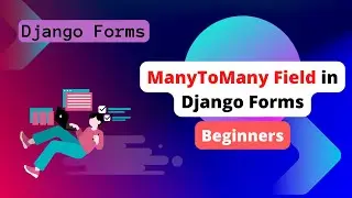 Django Forms: ManyToMany Field