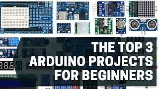 Top 3 Arduino Projects for Beginners