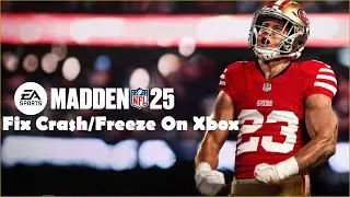 Fix Madden NFL 25 Crashing & Freezing On Xbox One/Xbox Series X/S